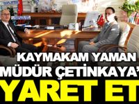KAYMAKAM YAMAN İLÇE MEM MÜDÜRÜ ÇETİNKAYA’YI ZİYARET ETTİ
