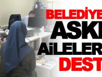 BELEDİYE'DEN ASKER AİLELERİNE DESTEK