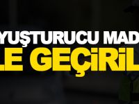 UYUŞTURUCU MADDE ELE GEÇİRİLDİ