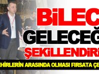 BİLECİK, GELECEĞİNİ ŞEKİLLENDİRİYOR