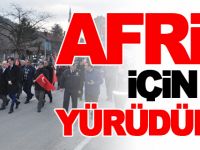 AFRİN İÇİN YÜRÜDÜLER