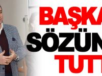 BAŞKAN SÖZÜNÜ TUTTU