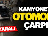 KAMYONET İLE OTOMOBİL ÇARPIŞTI; 4 YARALI
