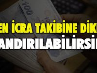 GELEN İCRA TAKİBİNE DİKKAT, DOLANDIRILABİLİRSİNİZ!
