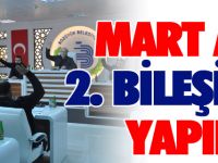 MART AYI 2. BİLEŞİMİ YAPILDI