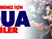 ŞEHİTLERİMİZ İÇİN DUA ETTİLER