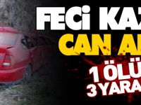 FECİ KAZA CAN ALDI, 1 ÖLÜ 3 YARALI