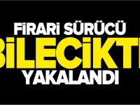 FİRARİ SÜRÜCÜ BİLECİK'TE YAKALANDI