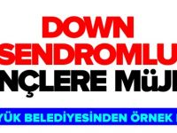 DOWN SENDROMLU GENÇLERE MÜJDE