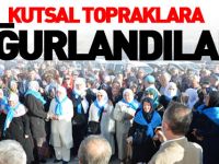 KUTSAL TOPRAKLARA UĞURLANDILAR