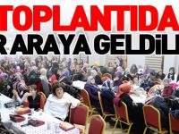 TOPLANTIDA BİR ARAYA GELDİLER