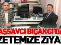 BAŞSAVCI BIÇAKCI'DAN GAZETEMİZE ZİYARET