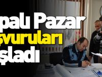 KAPALI PAZAR İÇİN BAŞVURULAR BAŞLADI
