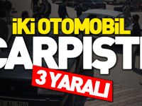 İKİ OTOMOBİL ÇARPIŞTI; 3 YARALI