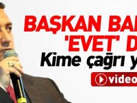 BAŞKAN BAKICI 'EVET' DEDİ..