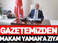GAZETEMİZDEN KAYMAKAM YAMAN'A ZİYARET
