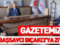 GAZETEMİZDEN BAŞSAVCI BIÇAKCI'YA ZİYARET