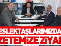 MESLEKTAŞLARIMIZDAN GAZETEMİZE ZİYARET
