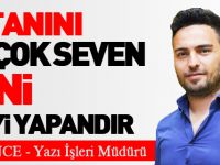 VATANINI EN ÇOK SEVEN İŞİNİ EN İYİ YAPANDIR