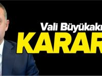 VALİ BÜYÜKAKIN KARARLI!