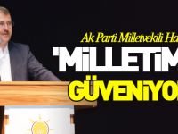 'MİLLETİMİZE GÜVENİYORUZ'