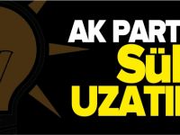 AK PARTİ'DE SÜRE UZATILDI