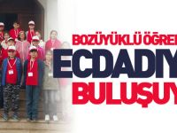 BOZÜYÜKLÜ ÖĞRENCİLER ECDADIYLA BULUŞUYOR