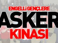 ENGELLİ GENÇLERE ASKER KINASI