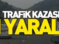TRAFİK KAZASI: 1 YARALI