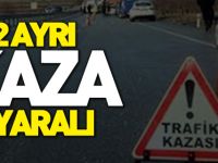 2 AYRI KAZA, 2 YARALI