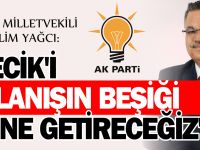 'BİLECİK'İ ŞAHLANIŞIN BEŞİĞİ HALİNE GETİRECEĞİZ'