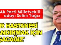'ŞEHİR HASTANESİ KAZANDIRMAK İÇİN ÇALIŞACAĞIZ'