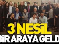 3 NESİL BİR ARAYA GELDİ