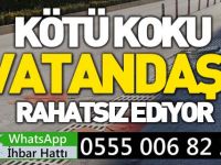 KÖTÜ KOKU VATANDAŞI RAHATSIZ EDİYOR