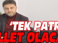 TEK PATRON MİLLET OLACAK