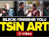 'BİLECİK-YENİŞEHİR YOLU ARTIK BİTSİN'