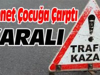 KAMYONET ÇOCUĞA ÇARPTI 1 YARALI