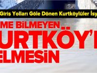 ‘YÜZME BİLMEYEN KURTKÖY’E GELMESİN’