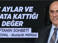 ÜÇ AYLAR VE HAYATA KATTIĞI DEĞER