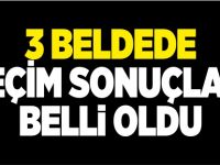 3 BELDEDE SEÇİM SONUÇLARI BELLİ OLDU