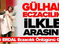 GÜLHANE ECZACILIK'TA İLKLER ARASINA GİRDİ