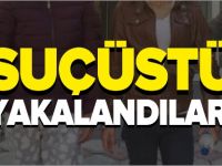 SUÇÜSTÜ YAKALANDILAR