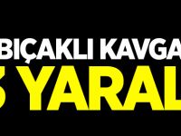BIÇAKLI KAVGA 3 YARALI