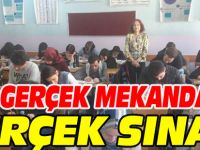 GERÇEK MEKANDA GERÇEK SINAV