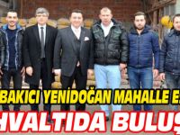 BAŞKAN BAKICI YENİDOĞAN MAHALLE ESNAFI İLE KAHVALTIDA BULUŞTU