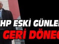 MHP ESKİ GÜNLERİNE GERİ DÖNECEK