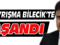 İLK AYRIŞMA BİLECİK’TE YAŞANDI