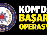 KOM’DAN BAŞARILI OPERASYON