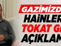 GAZİMİZDEN HAİNLERE TOKAT GİBİ AÇIKLAMA