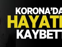 KORONA'DAN HAYATINI KAYBETTİ